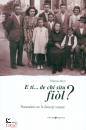 BERTI MARIANO, E ti de chi situ fi�l?Soran�mi ne le fameje venete