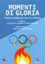 CLEMENTE - MAZZONI, Momenti di gloria Storie emozioni delle Olimpiadi