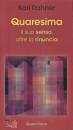 RAHNER KARL, Quaresima - Il suo senso, oltre la rinuncia