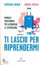 immagine di Ti lascio per riprendermi Manuale praticomico ...