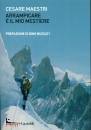 MAESTRI CESARE, Arrampicare � il mio mestiere