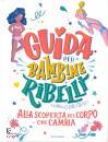 FAVILLI ELENA /ED, La guida per bambine ribelli