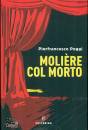POGGI PIERFRANCESCO, Moli�re col morto