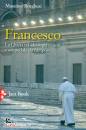 BORGHESI MASSIMO, Francesco La Chiesa tra ideologia teocon e ...