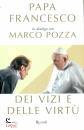 PAPA FRANCESCO, Dei vizi e delle virt�