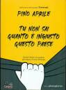 APRILE PINO, Tu non sai quanto � ingiusto questo Paese