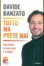 BANZATO DAVIDE, Tutto ma prete mai