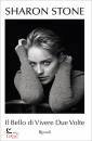 STONE SHARON, Il bello di vivere due volte