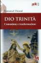 DURAND EMANUELE, Dio trinit� - Comunione e trasformazione