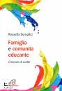 SEMPLICI ROSSELLA, Famiglia e comunit� educante Crocevia di scelte