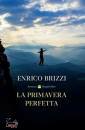 BRIZZI ENRICO, La primavera perfetta