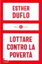 DUFLO ESTHER, Lottare contro la povert�