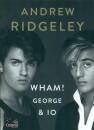 RIDGELEY ANDREW, WHAM! George & io