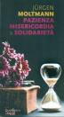 MOLTMANN JURGEN, Pazienza, misericordia e solidariet�