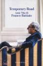 BATTIATO FRANCO, Temporary road (una) vita di Franco Battiato