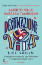 PELLAI ALBERTO, Destinazione vita. life skills
