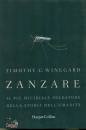 WINEGARD TIMOTHY, Zanzare Il pi� micidiale predatore della storia...