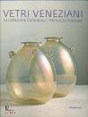 SILVANA EDITORIALE, La collezione dei vetri veneziani ...