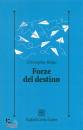 BOLLAS CHRISTOPHER, Forze del destino