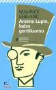 LEBLANC MAURICE, Ars�ne Lupin, ladro gentiluomo