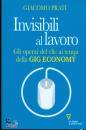 PRATI GIACOMO, Invisibili al lavoro Gli operai del clic ai tempi