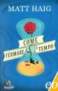 HAIG MATT, Come fermare il tempo