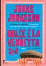 JONASSON JONAS, Dolce � la vendetta SpA