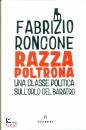 RONCONE FABRIZIO, Razza poltrona Una classe politica sull