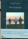 LONGO ANDREJ, Solo la pioggia