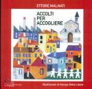 MALNATI ETTORE, Accolti per accogliere