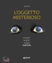 FOSSI GLORIA, Oggetto misterioso Enigmi segreti viaggi nell
