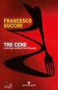 GUCCINI FRANCESCO, Tre cene (l