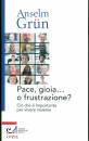 GRUN ANSELM, Pace, gioia O frustrazione?