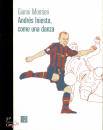 MONTIERI GIANNI, Andr�s Iniesta, come una danza