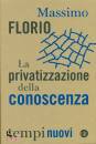 FLORIO MASSIMO, La privatizzazione della conoscenza
