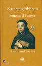 FABBRETTI NAZARENO, Antonio di Padova Il romanzo di una vita