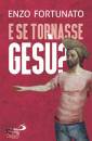FORTUNATO ENZO, E se tornasse Ges�?