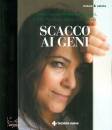 CARUSI - BONANNI - ., Scacco ai geni: la scelta vincente