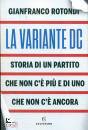 ROTONDI GIANFRANCO, Variante DC Storia di un partito che non c