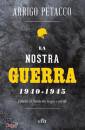 ARRIGO PETACCO, La nostra guerra 1940-1945 - nuova edizi