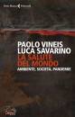 VINEIS P. - SAVARINO, La salute del mondo Ambiente, societ�, pandemie