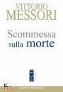 MESSORI VITTORIO, Scommessa sulla morte