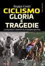 CONTI BEPPE, Ciclismo Gloria e tragedie Le imprese e i drammi