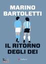 BARTOLETTI MARINO, Il ritorno degli dei