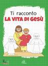 immagine di Ti racconto la vita di Ges� Un