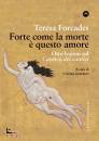 FORCADES TERESA, Forte come la morte � questo amore Otto lezioni ..