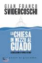 SVIDERCOSCHI GIAN F., La Chiesa in mezzo al guado Clericalismo o popolo
