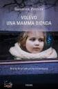 PETRUNI SUSANNA, Volevo una mamma bionda