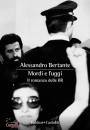 BERTANTE ALESSANDRO, Mordi e fuggi Il romanzo delle BR