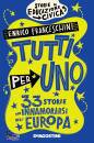 FRANCESCHINI ENRICO, Tutti per uno 33 storie x innamorarsi dell